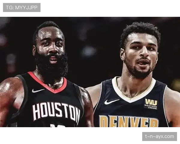 穆雷挡拆助攻效率提升，拉开与哈登核心输出差距